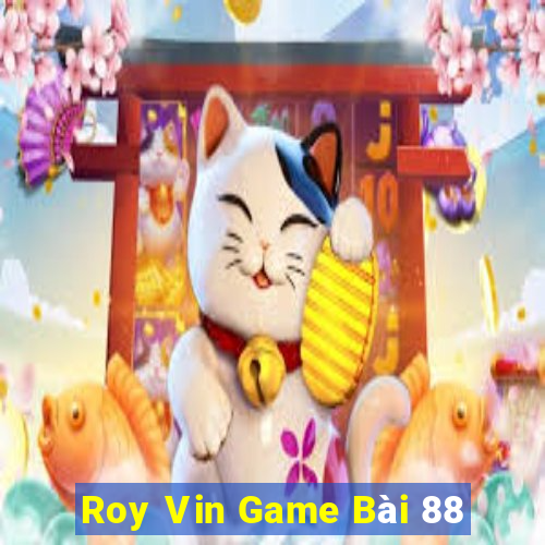 Roy Vin Game Bài 88