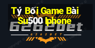 Tý Bối Game Bài Su500 Iphone