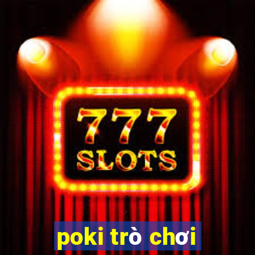 poki trò chơi