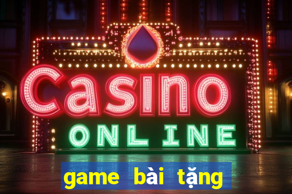 game bài tặng code tân thủ 2022