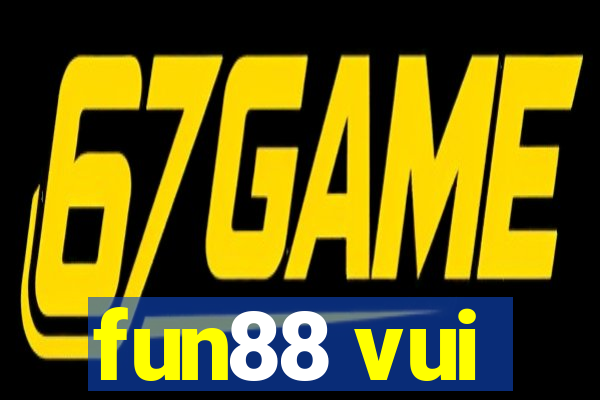 fun88 vui