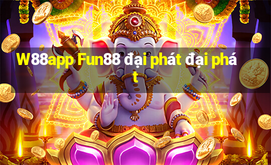 W88app Fun88 đại phát đại phát