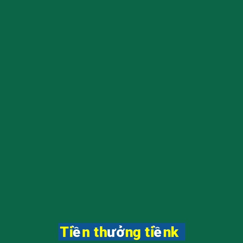 Tiền thưởng tiềnk