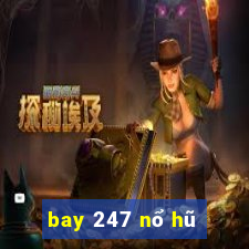 bay 247 nổ hũ