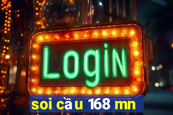 soi cầu 168 mn