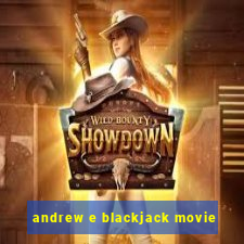 andrew e blackjack movie