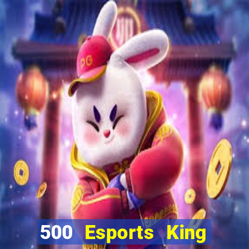 500 Esports King Glory là ai