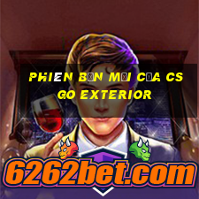 Phiên bản mới của csgo Exterior