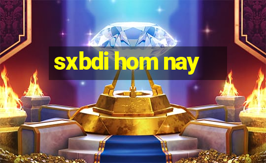 sxbdi hom nay