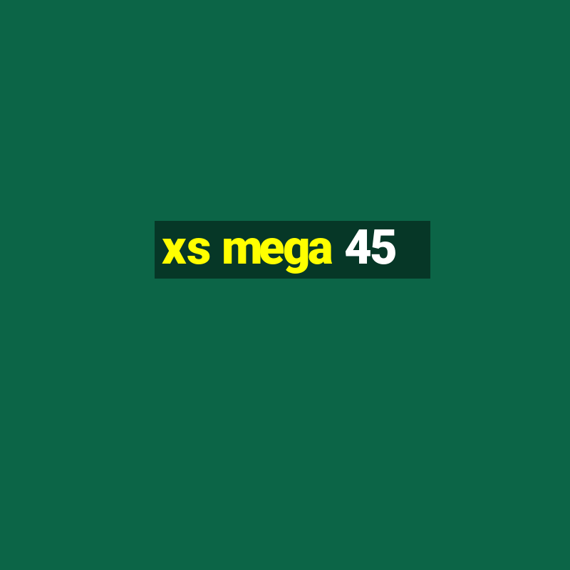 xs mega 45