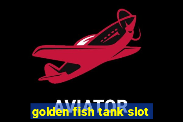 golden fish tank slot