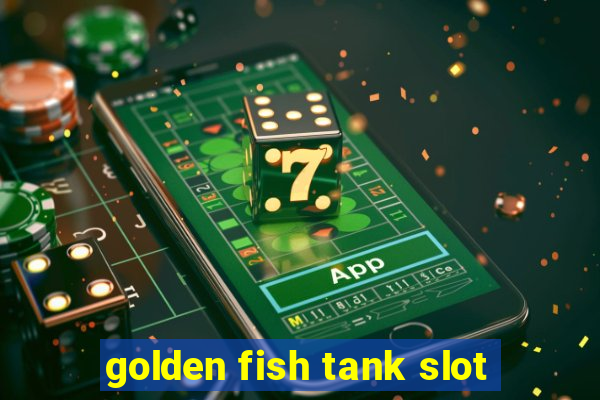 golden fish tank slot