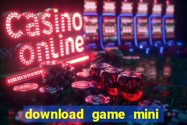 download game mini mien phi