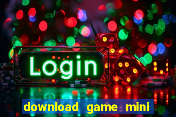 download game mini mien phi