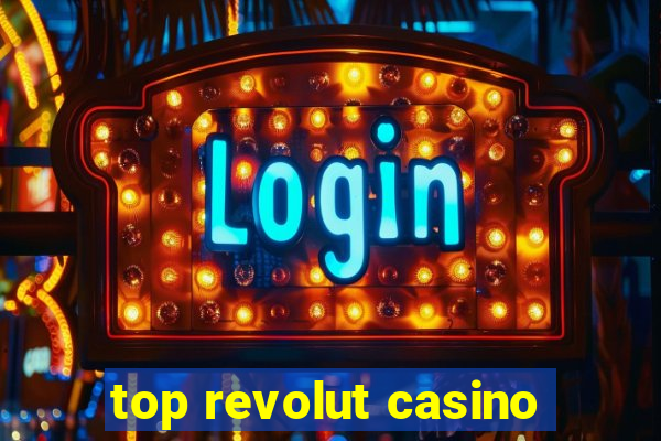 top revolut casino