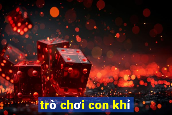 tro choi con khi