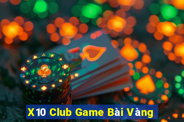 X10 Club Game Bài Vàng