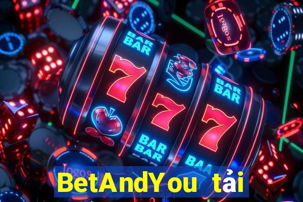 BetAndYou tải xuống app