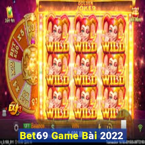 Bet69 Game Bài 2022