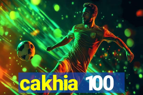 cakhia 100