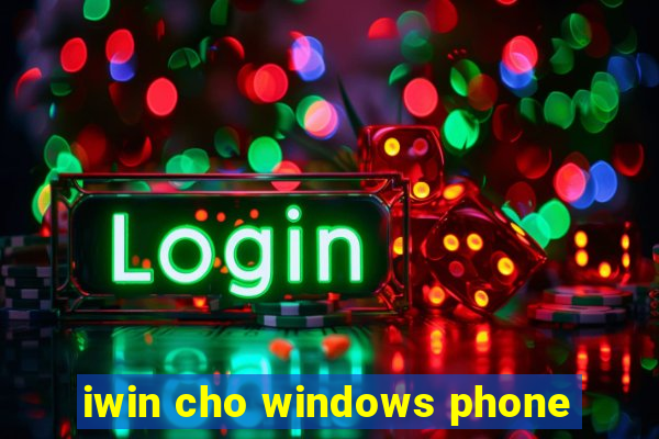 iwin cho windows phone