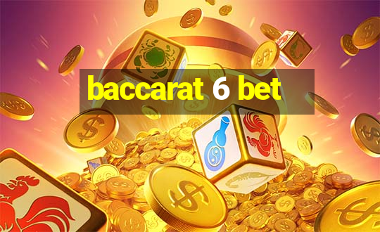 baccarat 6 bet