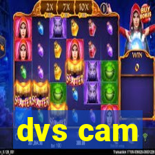 dvs cam