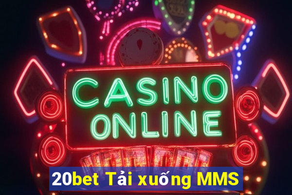 20bet Tải xuống MMS