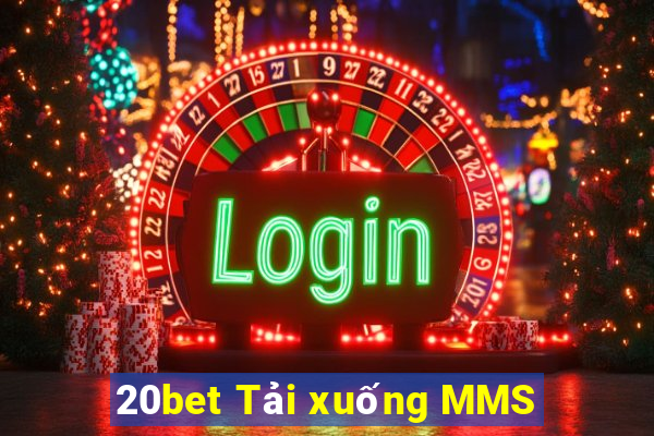 20bet Tải xuống MMS