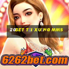 20bet Tải xuống MMS