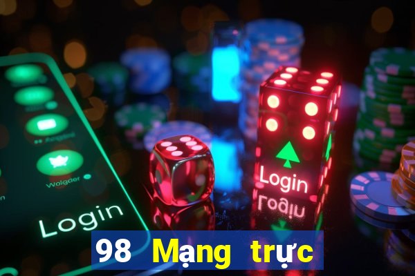 98 Mạng trực tiếp trực tiếp