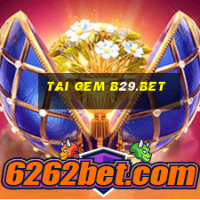 tai gem b29.bet