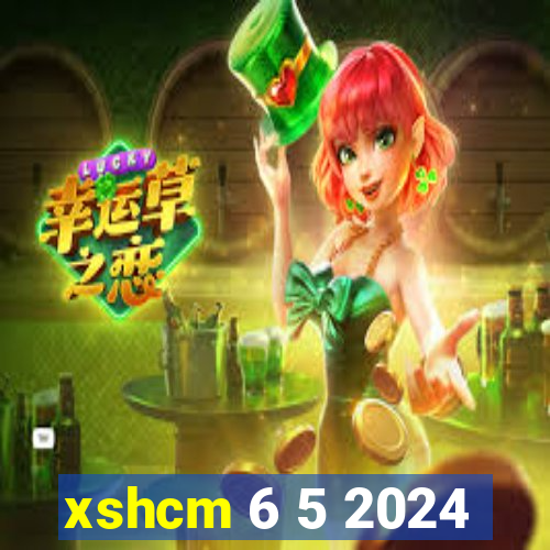 xshcm 6 5 2024