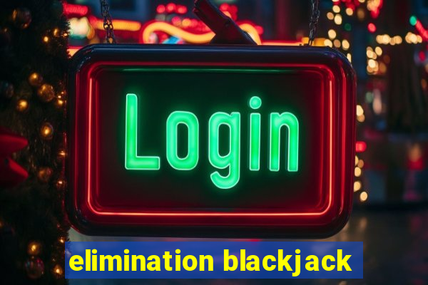 elimination blackjack