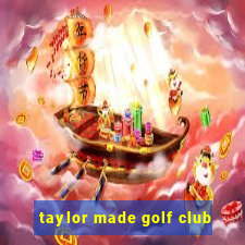 taylor made golf club