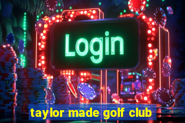 taylor made golf club