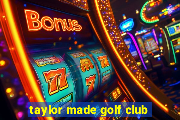 taylor made golf club