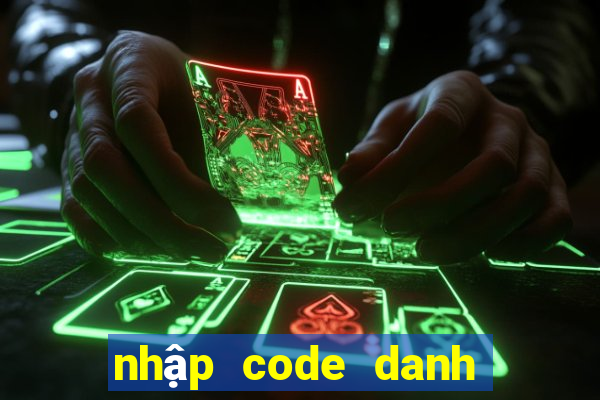 nhập code danh tướng 3q 2021