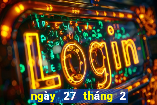 ngày 27 tháng 2 xổ số bạc liêu