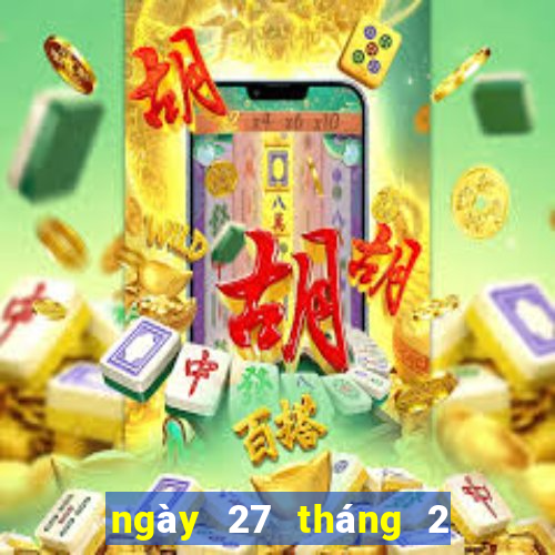 ngày 27 tháng 2 xổ số bạc liêu