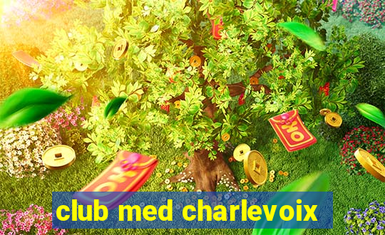 club med charlevoix