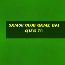 Sam68 Club Game Bài Quốc Tế