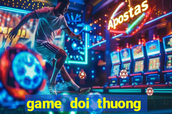 game doi thuong tang xu