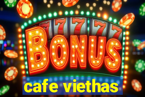 cafe viethas