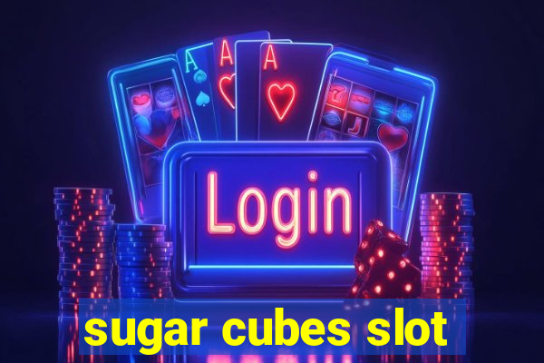 sugar cubes slot