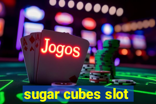 sugar cubes slot