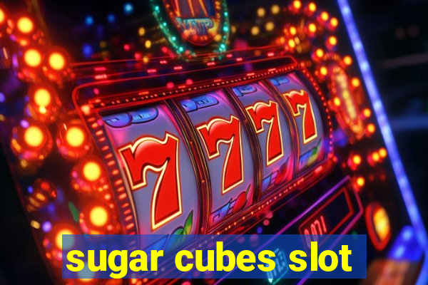 sugar cubes slot