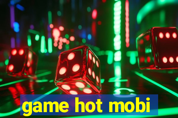 game hot mobi