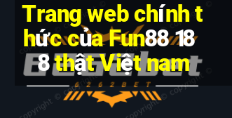 Trang web chính thức của Fun88 188 thật Việt nam