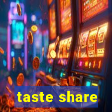 taste share